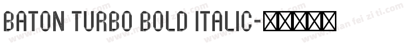 Baton Turbo Bold Italic字体转换